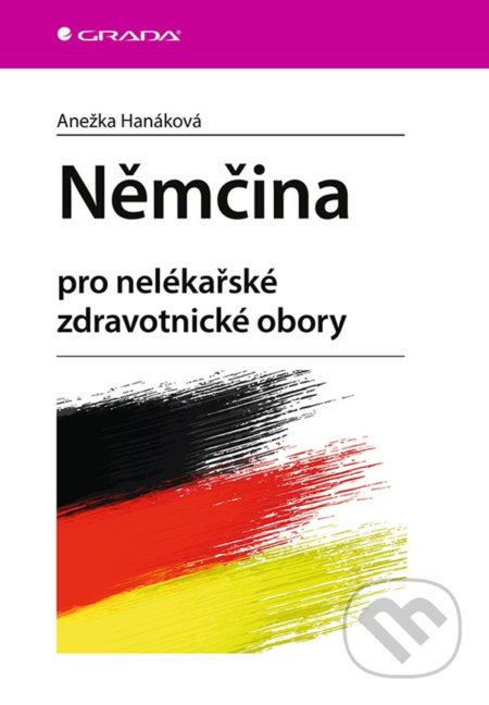 Němčina - pro nelékařské zdravotnické obory - Anežka Hanáková
