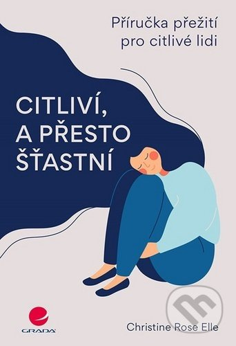 Citliví, a přesto šťastní (Příručka přežití pro citlivé lidi) - kniha z kategorie Management
