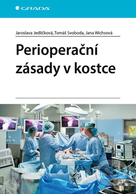 Perioperační zásady v kostce - Tomáš Svoboda, Jaroslava Jedličková, Jana Wichsová