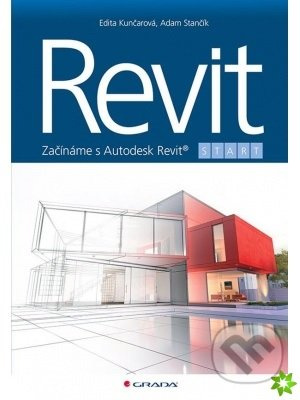 Revit (Začínáme s Autodesk Revit®) - Adam Stančík, Edita Kunčarová - kniha z kategorie Multimédia