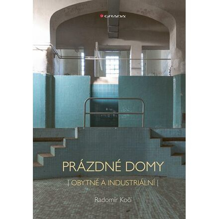 Prázdné domy - obytné a industriální - Radomír Kočí
