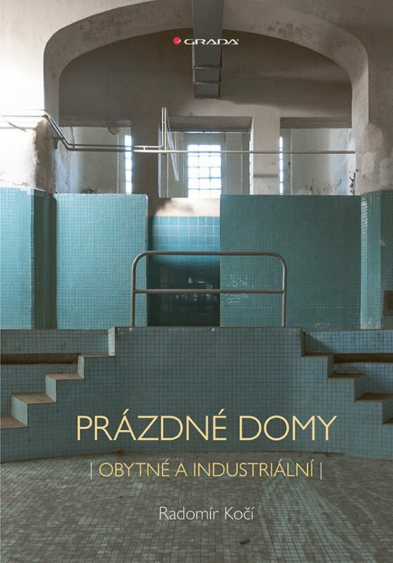 Prázdné domy - obytné a industriální - Radomír Kočí