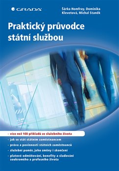 Praktický průvodce státní službou - Michal Staněk, Šárka Homfray, Dominika Klevetová