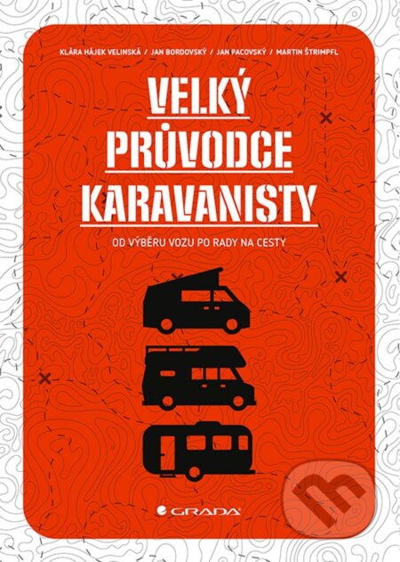 Velký průvodce karavanisty - Jan Pacovský, Klára Hájek Velínská, Jan Bordovský, Martin Štrimpfl