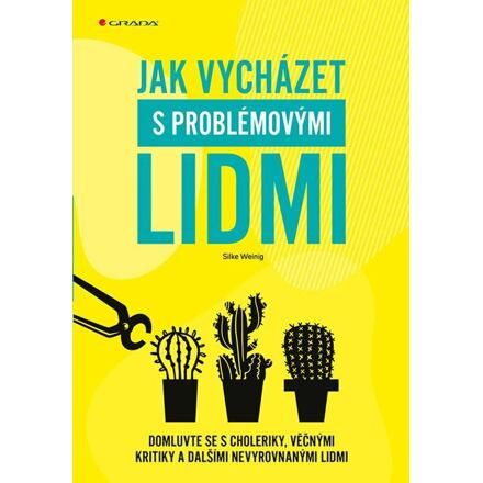 Jak vycházet s problémovými lidmi - Silke Weinig