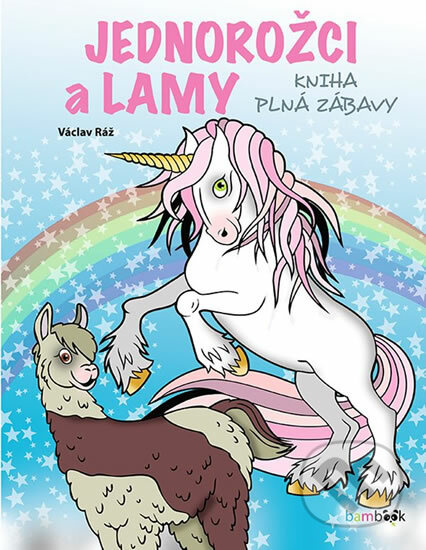 Jednorožci a lamy - kniha plná zábavy - Václav Ráž - kniha z kategorie Pro děti