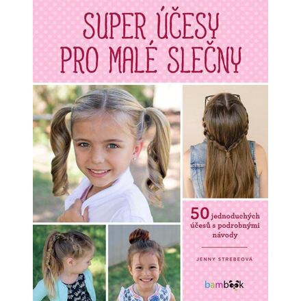 Super účesy pro malé slečny - Jenny Strebeová