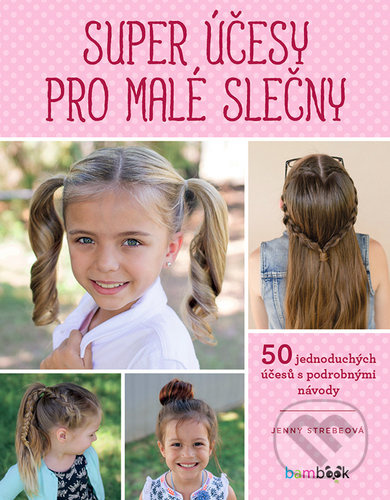 Super účesy pro malé slečny - Jenny Strebeová