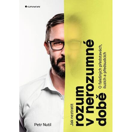 Jak neztratit rozum v nerozumné době - Petr Nutil