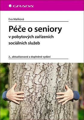Péče o seniory v pobytových zařízeních sociálních služeb - Eva Malíková