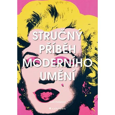 Stručný příběh moderního umění - Susie Hodgeová