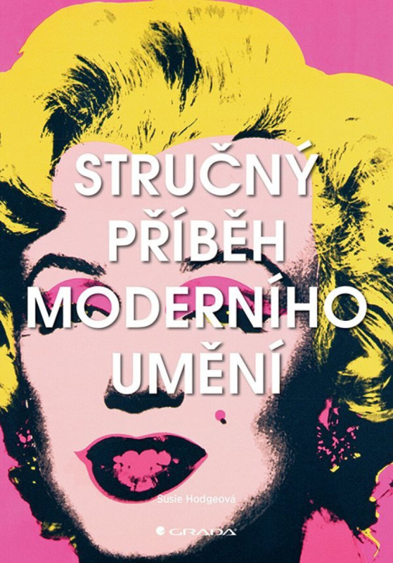 Stručný příběh moderního umění - Susie Hodgeová