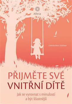 Přijměte své vnitřní dítě - Gabriela Bunz Schlösser
