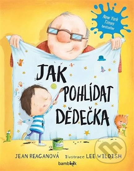 Jak pohlídat dědečka - Jean Reagan, Lee Wildish (ilustrátor) - kniha z kategorie Pro děti