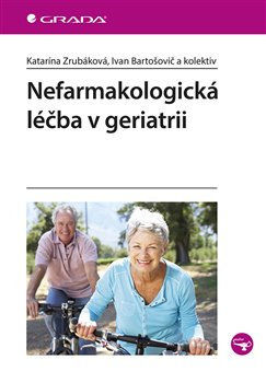 Nefarmakologická léčba v geriatrii - Katarína Zrubáková, kolektiv
