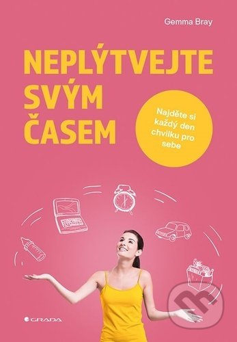 Neplýtvejte svým časem (Najděte si každý den chvilku pro sebe) - kniha z kategorie Management
