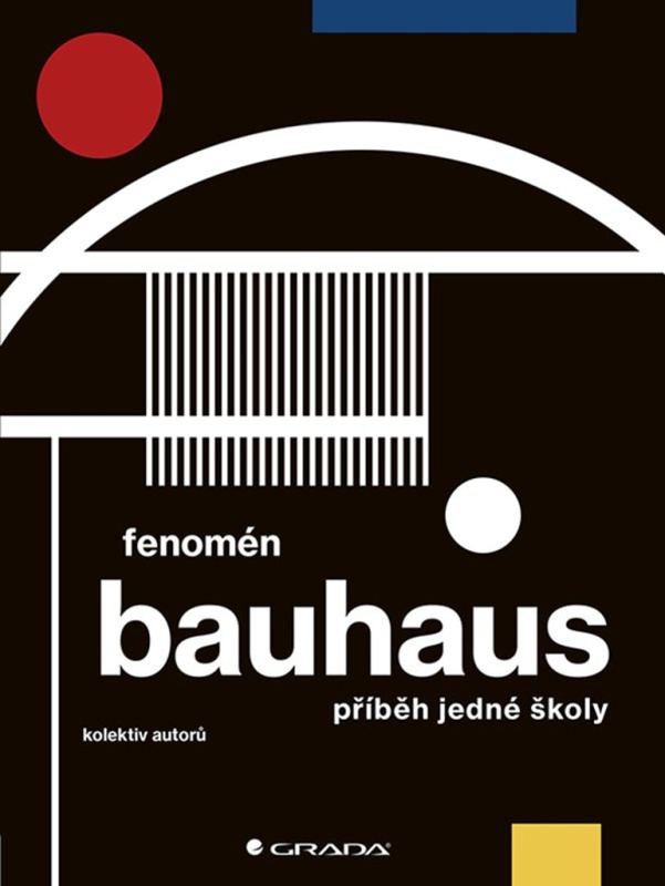 Fenomén Bauhaus - Jiří Kuděla, Markéta Svobodová, Miroslav Zelinský