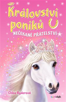 Království poníků - Nečekané přátelství - Chloe Ryderová