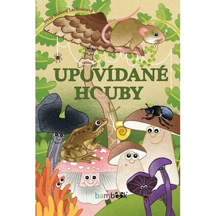 Upovídané houby - Irena Ričlová Lachoutová