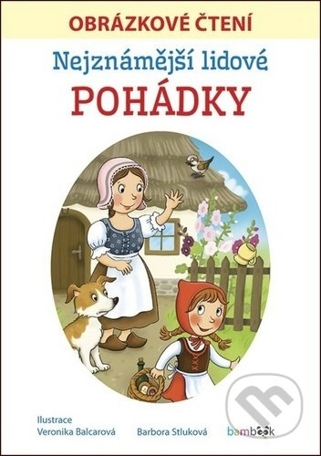 Nejznámější lidové pohádky - Obrázkové čtení - Barbora Stluková