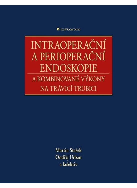 Intraoperační a perioperační endoskopie a kombinované výkony na trávicí trubici - kolektiv, Ondřej Urban, Martin Stašek