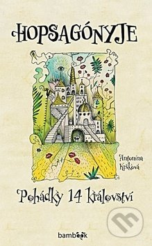 Hopsagónyje (Pohádky 14 království) - Antonína Kršková - kniha z kategorie Pohádky