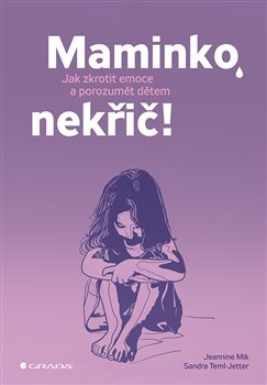 Maminko, nekřič! - Jeannina Milk, Sandra Temi-Jetter