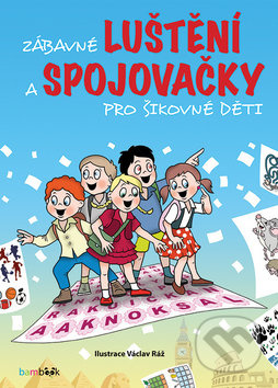 Zábavné luštění a spojovačky pro šikovné děti - Václav Ráž - kniha z kategorie Hádanky a říkanky