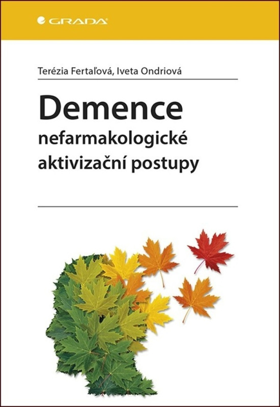 Demence - Nefarmakologické aktivizační postupy - Terézia Fertaľová, Iveta Ondriová