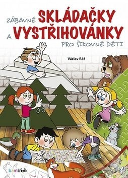 Zábavné skládačky a vystřihovánky pro šikovné děti - Václav Ráž