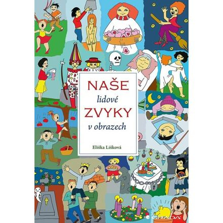 Naše lidové zvyky v obrazech - Jana Jiroušková