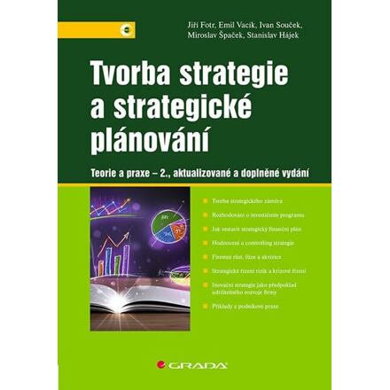 Tvorba strategie a strategické plánování - Jiří Fotr, Emil Vacík, Ivan Souček, Miroslav Špaček, Stanislav Hájek