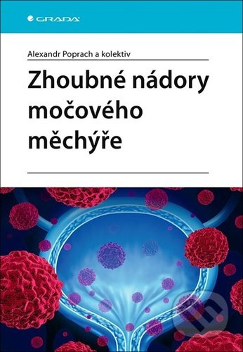 Zhoubné nádory močového měchýře - kolektiv, Alexandr Poprach