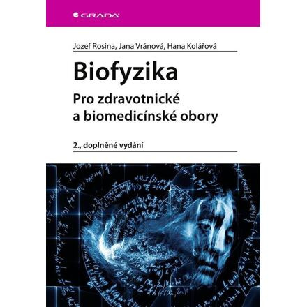 Biofyzika - Hana Kolářová, Jozef Rosina, Jana Vránová