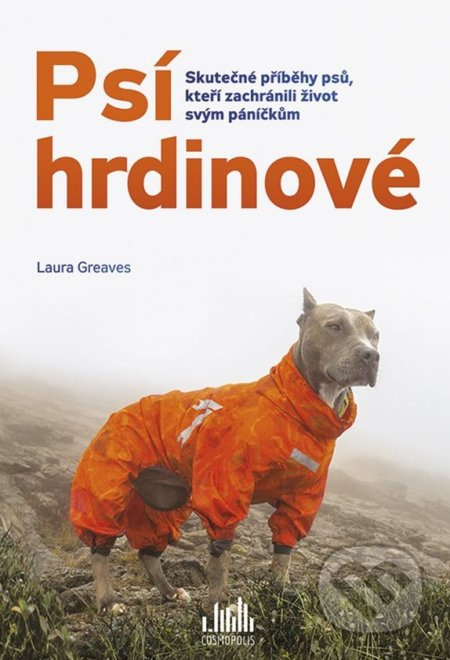 Psí hrdinové (Skutečné příběhy psů, kteří zachránili život svým páníčkům) - kniha z kategorie Thrillery