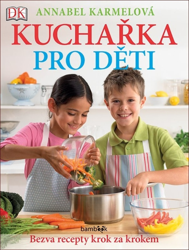 Kuchařka pro děti - Bezva recepty krok za krokem (Už umím vařit jako maminka!) - kniha z kategorie Kuchařky