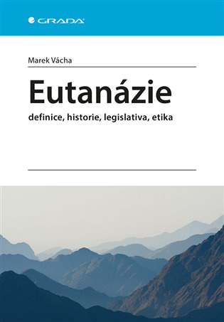 Eutanázie (definice, historie, legislativa, etika) - kniha z kategorie Medicína