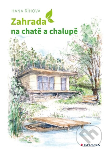Zahrada na chatě a chalupě - Hana Říhová