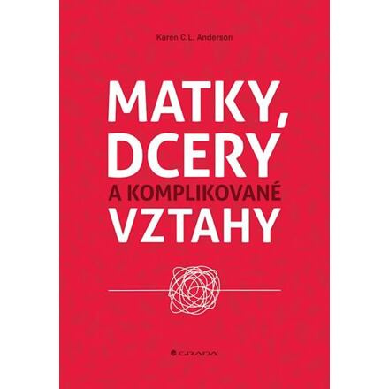 Matky, dcery a komplikované vztahy - Karen C. L. Anderson