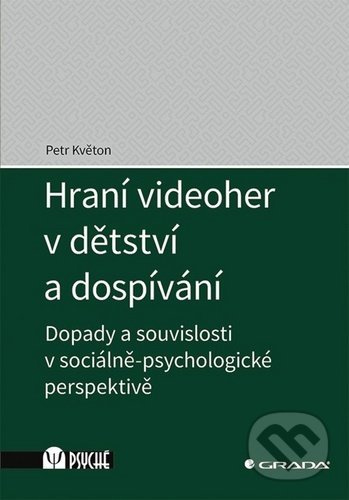 Hraní videoher v dětství a dospívání (Dopady a souvislosti v sociálně-psychologické perspektivě) - kniha z kategorie Psychologie