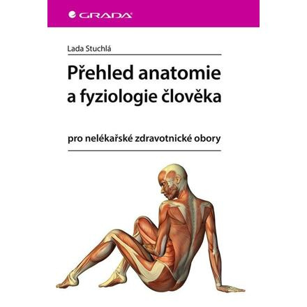 Přehled anatomie a fyziologie člověka - Lada Stuchlá