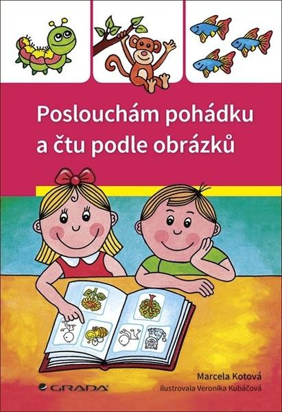 Poslouchám pohádku a čtu podle obrázků - Marcela Kotová
