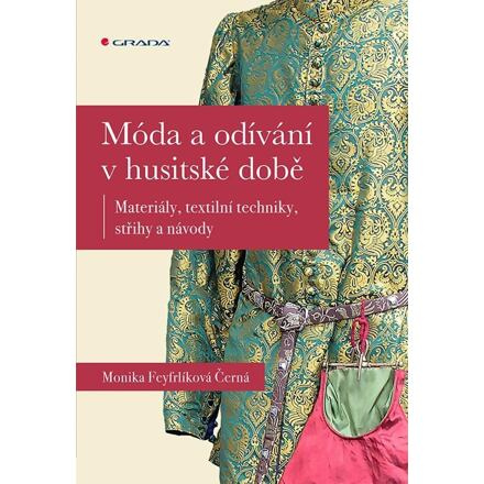 Móda a odívání v husitské době - Materiály, textilní techniky, střihy a návody