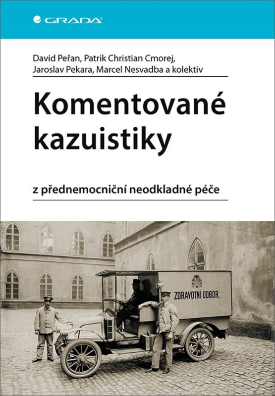 Komentované kazuistiky z přednemocniční neodkladné péče - Marcel Nesvadba, David Peřan, Patrik Christian Cmorej, Pekara Jaroslav, kol.