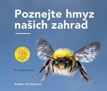 Poznejte hmyz našich zahrad - Bärbel Oftringová