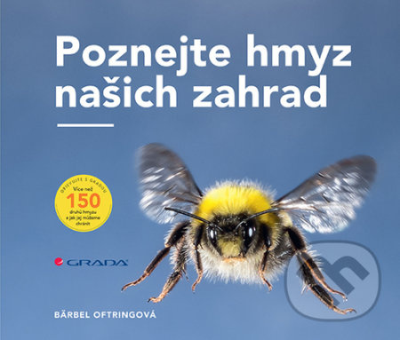 Poznejte hmyz našich zahrad - Bärbel Oftringová