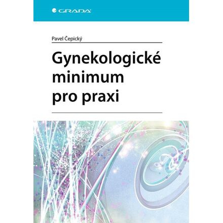 Gynekologické minimum pro praxi - Pavel Čepický