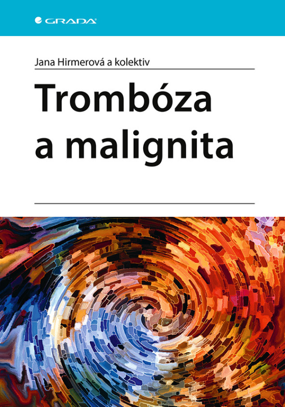 Trombóza a malignita - kolektiv, Jana Hirmerová