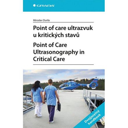 Point of care ultrazvuk u kritických stavů. Point of Care Ultrasonography in Critical Care - Miroslav Durila