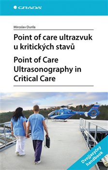 Point of care ultrazvuk u kritických stavů. Point of Care Ultrasonography in Critical Care - Miroslav Durila